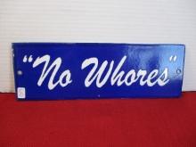 "NO WHORES" Porcelain Advertising Sign