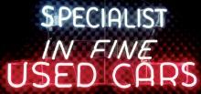 Automotive Neon Sign, "Specialist in Fine Used Cars", 2-color neon, Exc wor