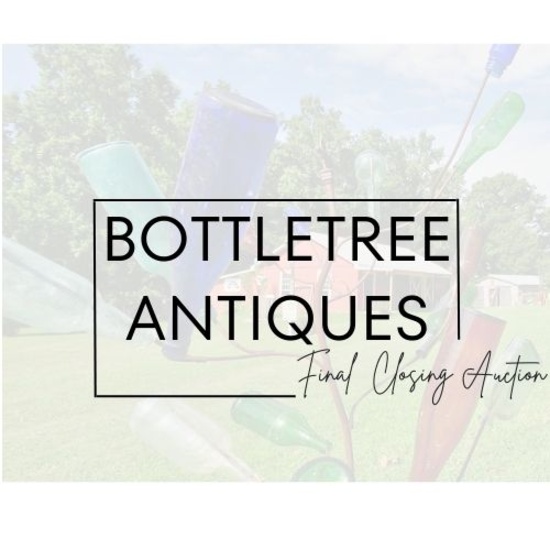 Final Closing Auction of Bottletree Antiques