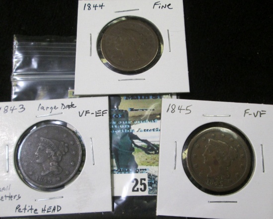 (3) U.S. Large Cents: 1843 large date, small letters, petite head, VF-EF; 1844 Fine; & 1845 F-VF.