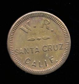 Santa Cruz, Cal ... W. R. ... Good for 5 Cents ... Old Token