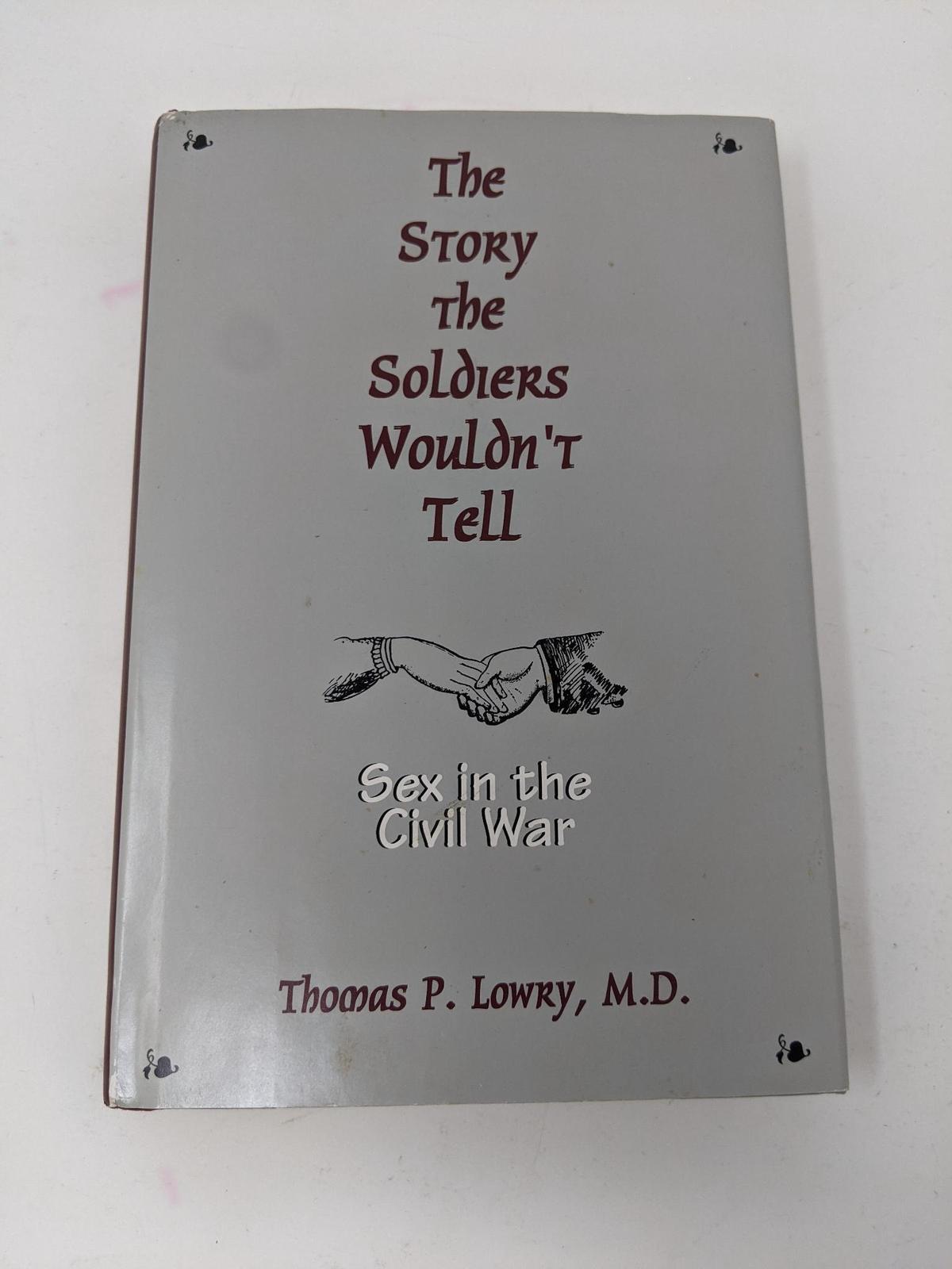 "The Story the Soldiers Wouldn't Tell...Sex in the Civil War", Thomas P. Lowry, M.D., 1994