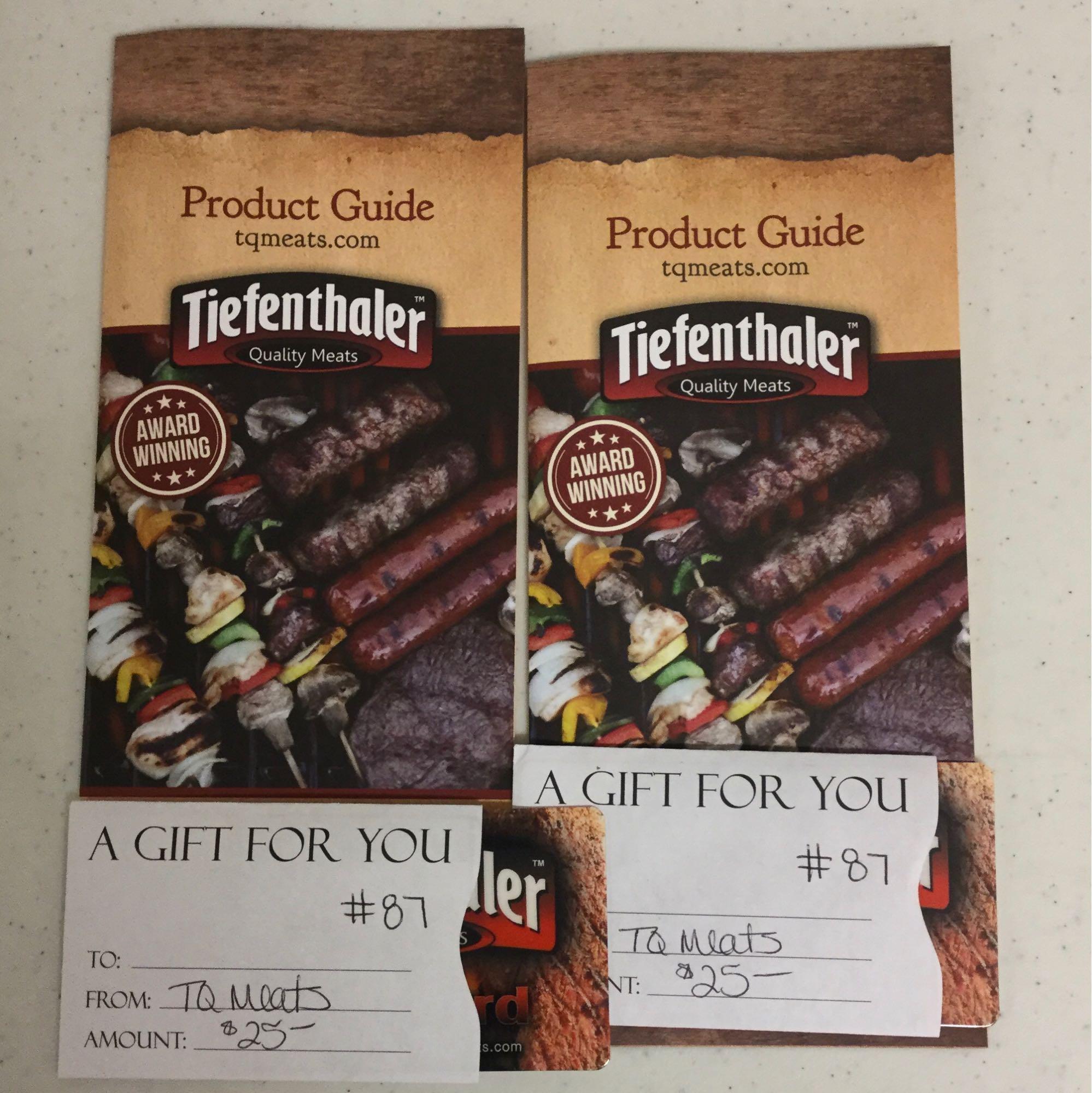 (2) $25 gift certificates (Tiefenthaler Quality Meats)