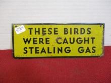 These Bird's Were Caught Stealing Gas 2-Sided Tin Advertising Sign