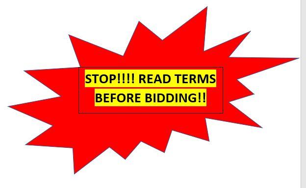 STOP!! READ TERMS BEFORE BIDDING!!