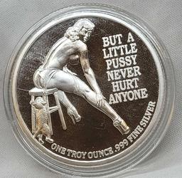 1 Troy Ounce .999 Fine Silver A Little Pussy Never Hurt Anyone Naughty Silver Coin
