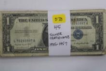 45 SILVER CERT. NOTES $1 NOTES