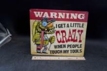 "Warning - I Get A Little Crazy When People Touch My Tools" Sign