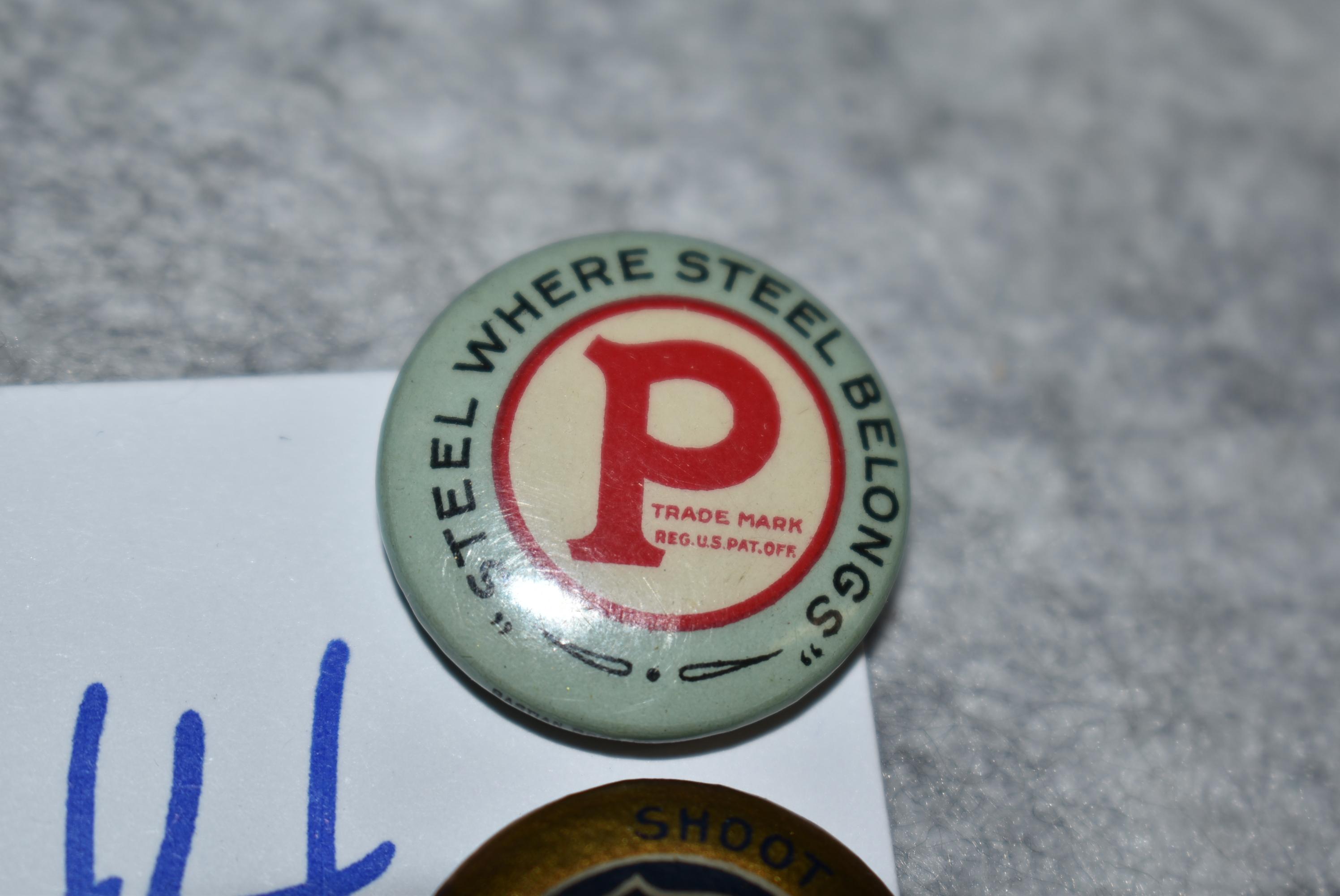Pair of Peters Pin Backs – Both are 7/8” in Diameter – 1st is “Steel Where Steel Belongs” – 2nd is “