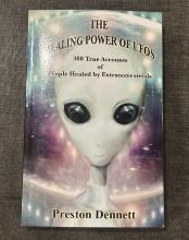 The Healing Power of UFOs – 300 True Accounts of People Healed by Extraterrestrials by Preston D.