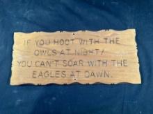 VINTAGE WOOD SIGN "IF YOU HOOT WITH THE OWLS AT NIGHT! YOU CAN'T SOAR WITH