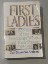 First Ladies: The Saga of the Presidents' Wives, 1789-1961 by Carl Sferrazza Anthony
