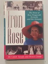 Iron Rose: The Story of Rose Fitzgerald Kennedy and Her Dynasty, 1995