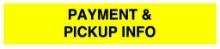 PAYMENT AND PICK UP INFORMATION - PLEASE READ