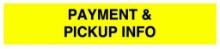 PAYMENT AND PICK UP INFORMATION - PLEASE READ