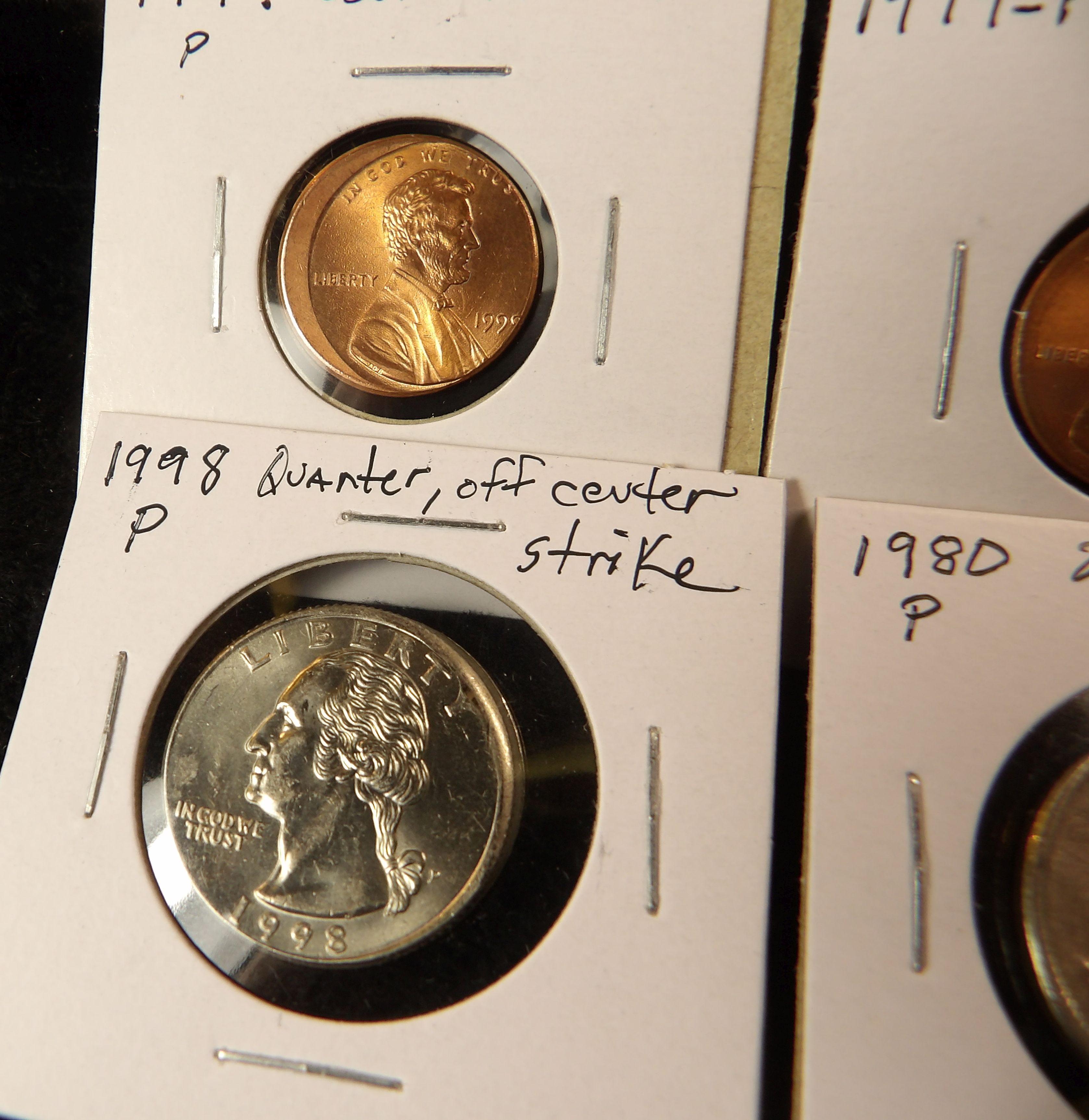 Errors: 1990, 1998, 199? Lincoln Cents all off Center and BU; 1999 P Cent, Braodstruck; 1999 P Dime