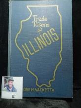Hardbound book, "Trade Tokens of Illinois", by Ore H.Vacketta, includes a few pages of Known Illinoi