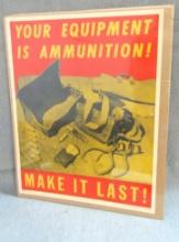 1944 WWII YOUR EQUIPMENT IS AMMUNITION! MAKE IT LAST! POSTER