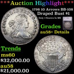 *HIGHLIGHT OF ENTIRE AUCTION* 1798 10 Arrows BB-108 Draped Bust $1 Graded au58+ Details By SEGS (fc)