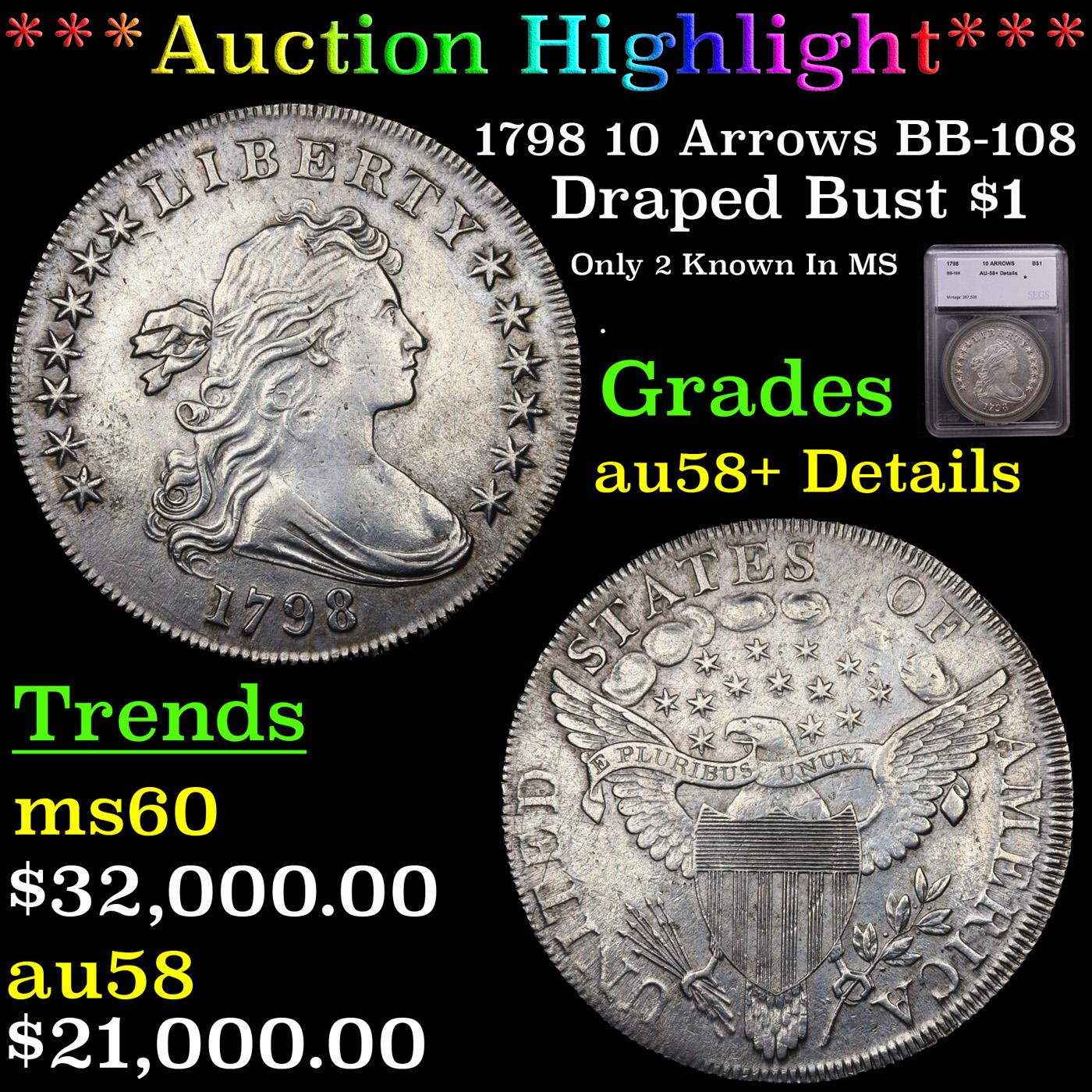 *HIGHLIGHT OF ENTIRE AUCTION* 1798 10 Arrows BB-108 Draped Bust $1 Graded au58+ Details By SEGS (fc)