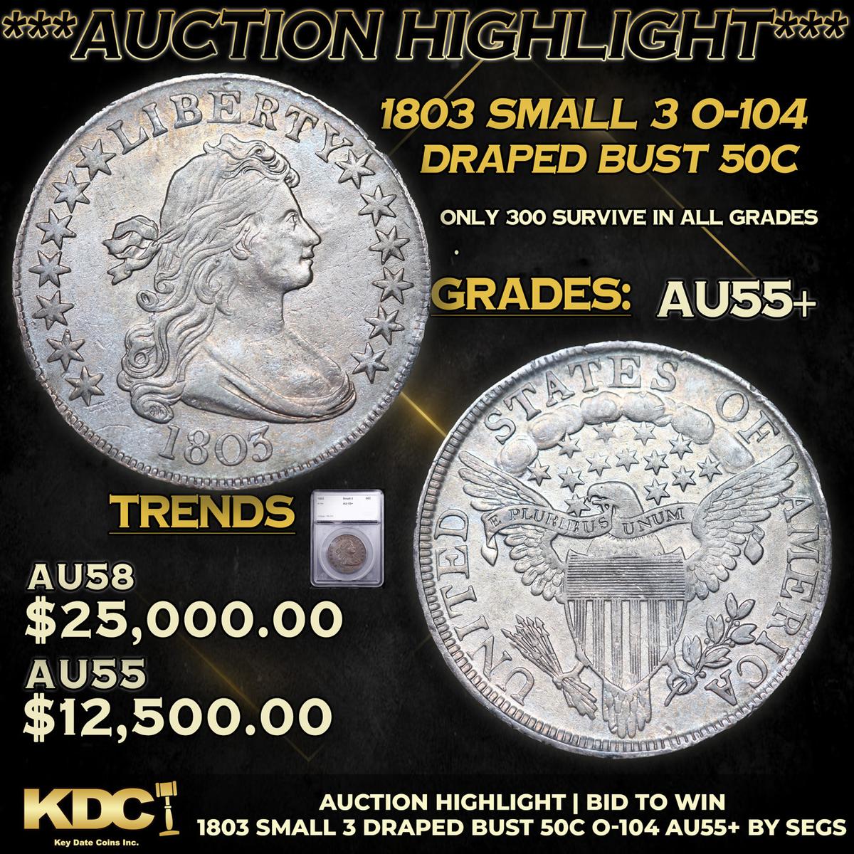 ***Auction Highlight*** 1803 Small 3 Draped Bust Half Dollar O-104 50c Graded au55+ By SEGS (fc)