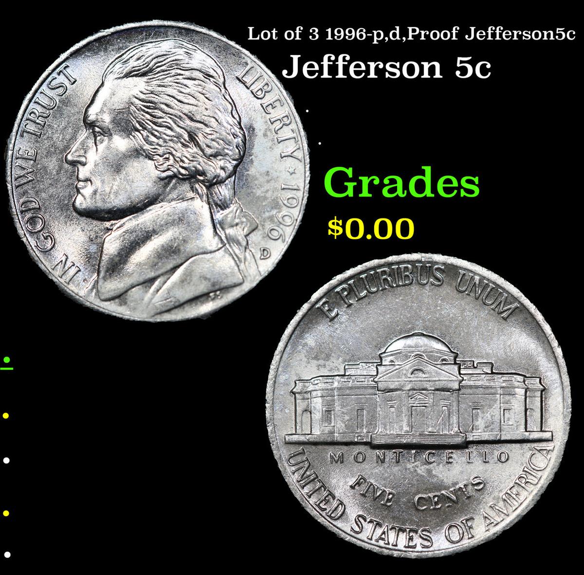 Lot of 3 1996-p,d,Proof Jefferson5c Jefferson Nickel 5c Grades