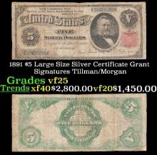 1891 $5 Large Size Silver Certificate Grant Grades vf+ Signatures Tillman/Morgan