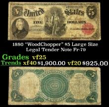 1880 $5 Large Size Legal Tender Note "WoodChopper" Grades vf+ Fr-79