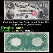 1880 $10 United States Note "Jackass Note" Grades Choice AU/BU Slider Signatures Lyons/Roberts