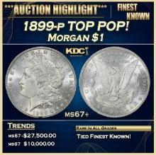 1899-p Morgan Dollar TOP POP! $1 ms67+ SEGS