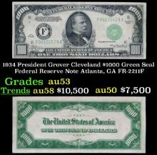 1934 $1000 Green Seal Federal Reserve Note President Grover Cleveland Atlanta, GA Grades Select AU F
