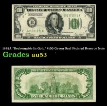 1928A $100 Green Seal Federal Reserve Note "Redeemable In Gold" Grades Select AU