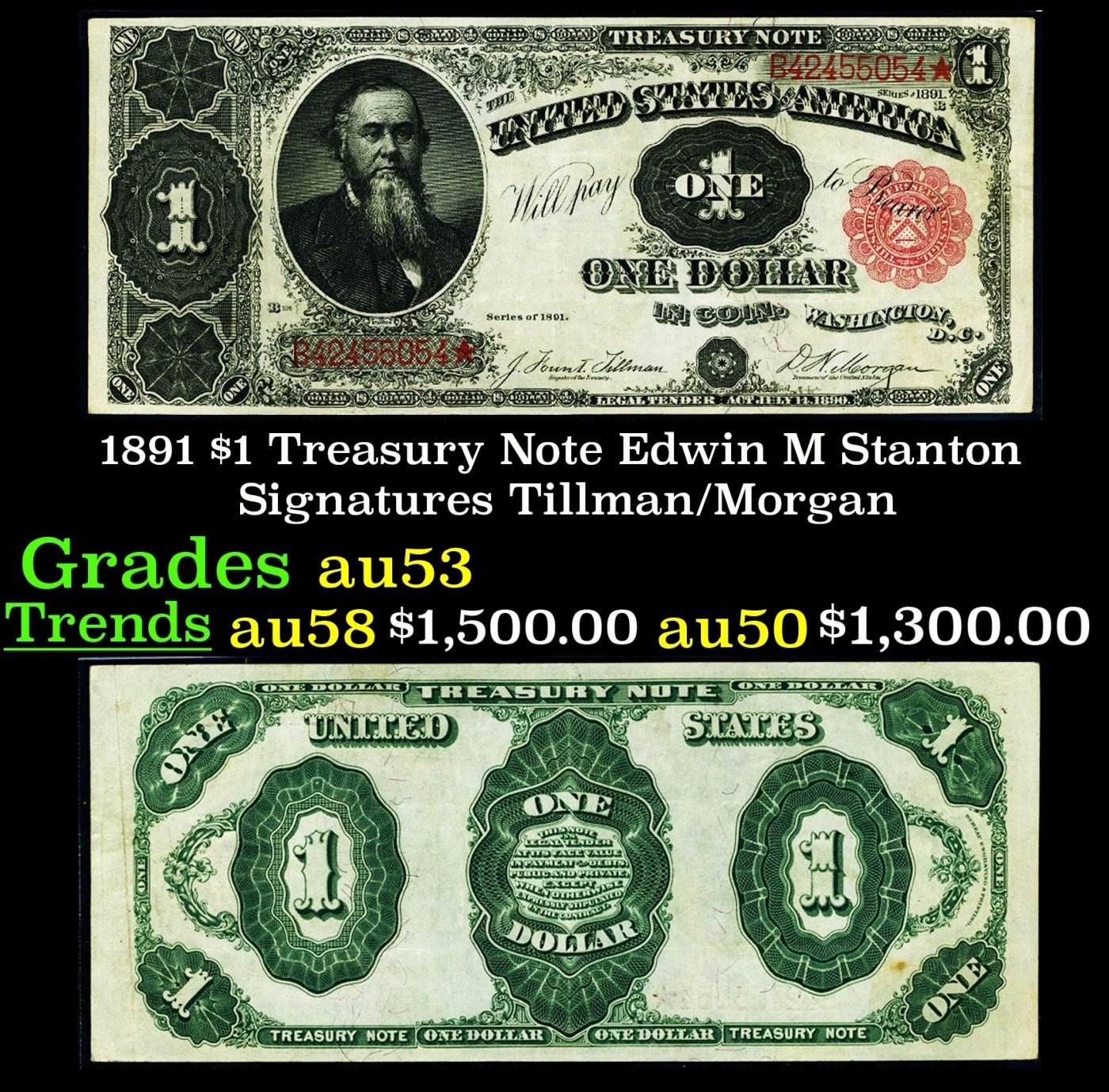 1891 $1 Treasury Note Edwin M Stanton Grades Select AU Signatures Tillman/Morgan