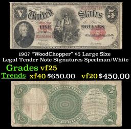 1907 $5 Large Size Legal Tender Note "WoodChopper" Grades vf+ Signatures Speelman/White