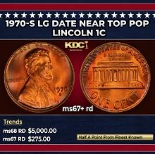 1970-s Lg Date Lincoln Cent Near Top Pop 1c ms67+ rd SEGS