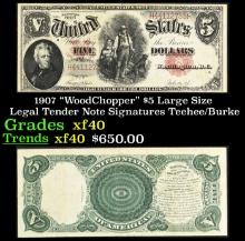 1907 $5 Large Size Legal Tender Note "WoodChopper" Grades xf Signatures Teehee/Burke