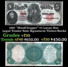 1907 $5 Large Size Legal Tender Note "WoodChopper" Grades vf++ Signatures Teehee/Burke