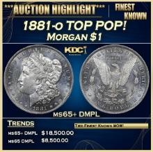 1881-o Morgan Dollar TOP POP! 1 ms65+ DMPL SEGS