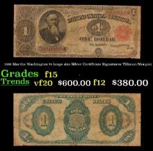 1891 $1 large size Silver Certificate Martha Washington Grades f+ Signatures Tillman/Morgan