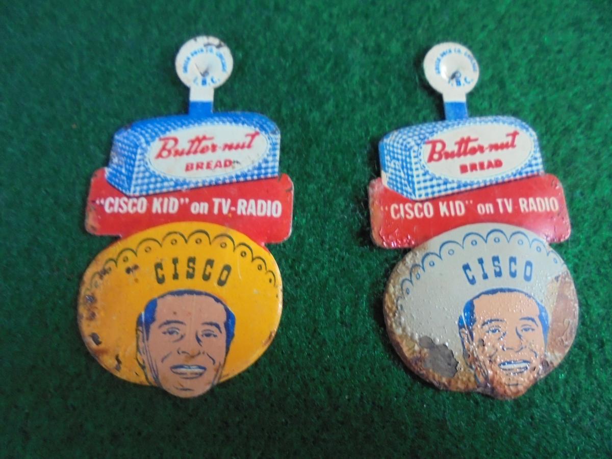 2 OLD BADGES W/ADVERTISING FROM BUTTERNUT BREAD AND TV & RADIO SHOW "CISCO KID"