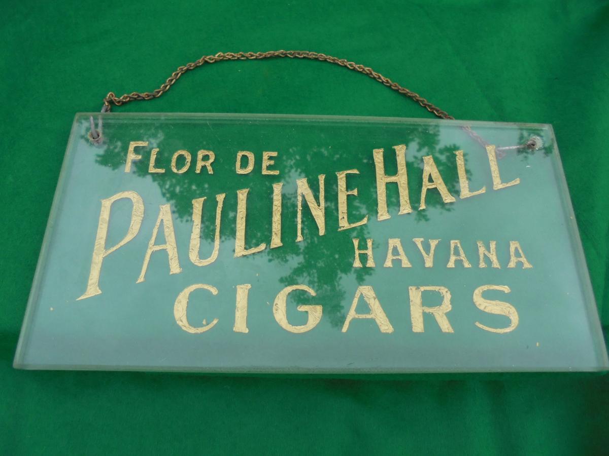 ANTIQUE GLASS "PAULINE HALL CIGARS" SIGN FROM CIGAR SHOP-QUITE HEAVY