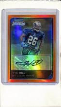 TYE HILL 2006 BOWMAN CHROME ORANGE REFRACTOR AUTOGRAPH ROOKIE CARD