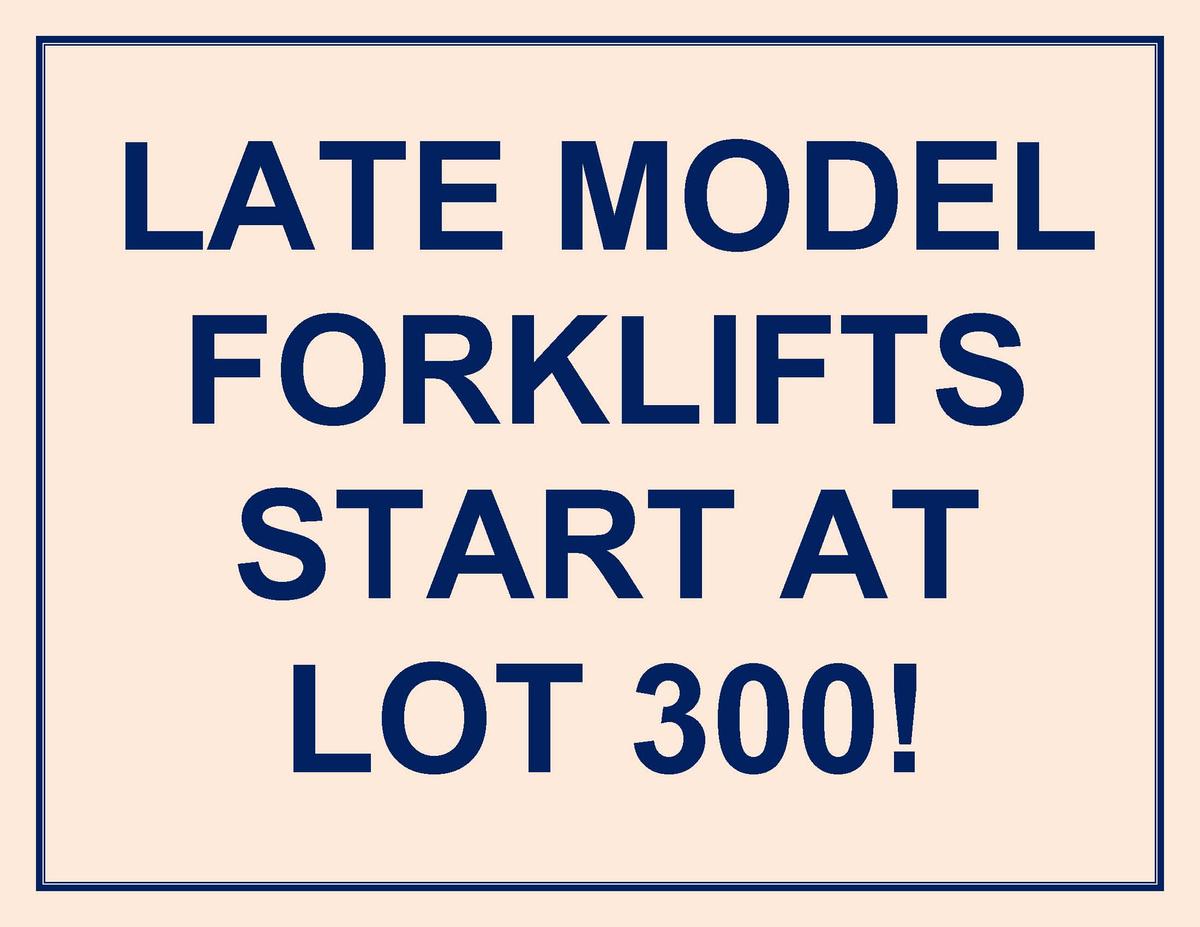 LATE MODEL FORKLIFTS START AT LOT 300!