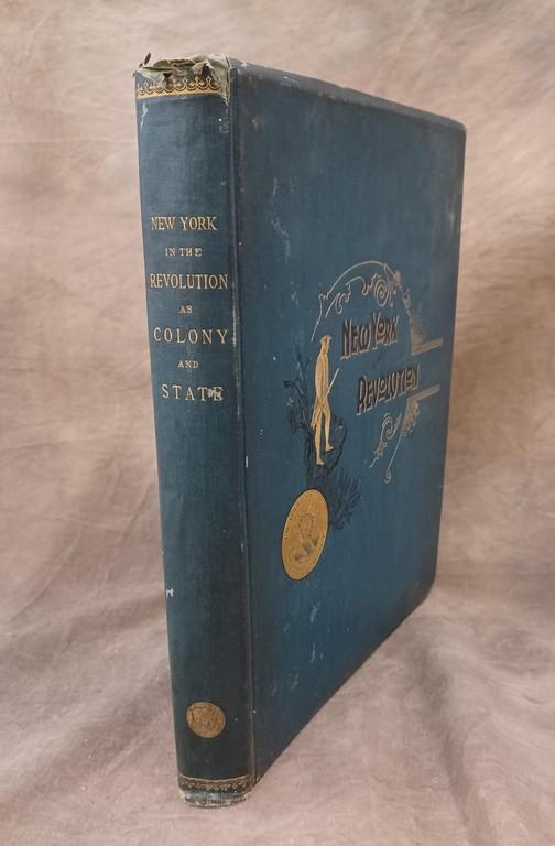 New York in the Revolution as Colony and State By James A. Robert 1897 First Edition