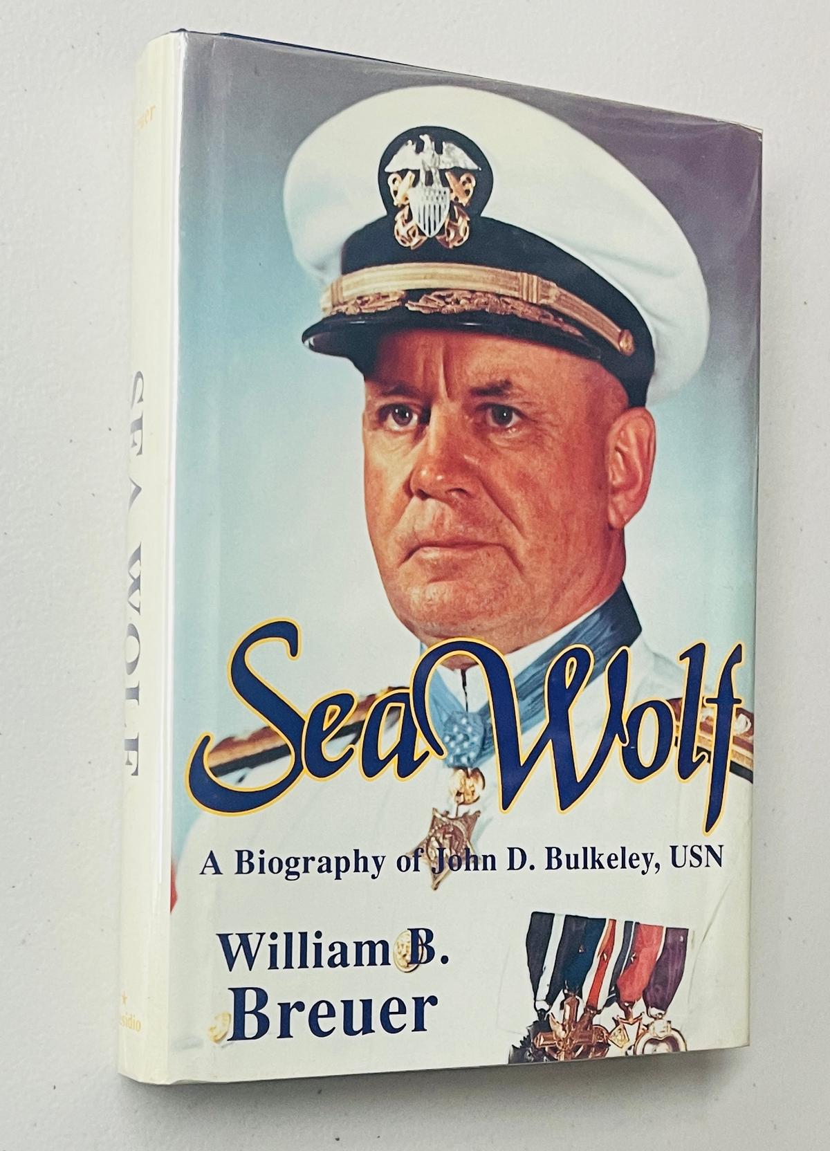 WW2: Sea Wolf: The Daring Exploits of Navy Legend John D. Bulkeley