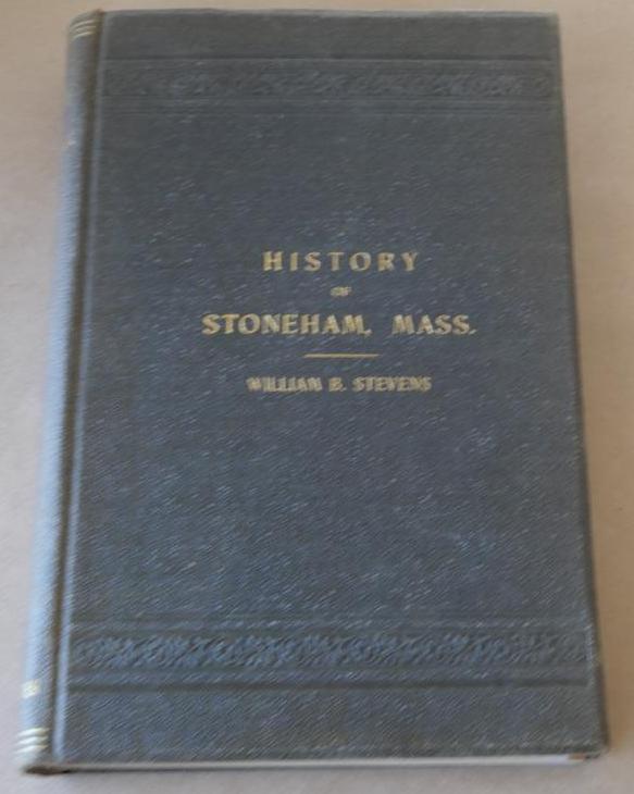 The History of Stoneham Mass Book by William B. Stevens