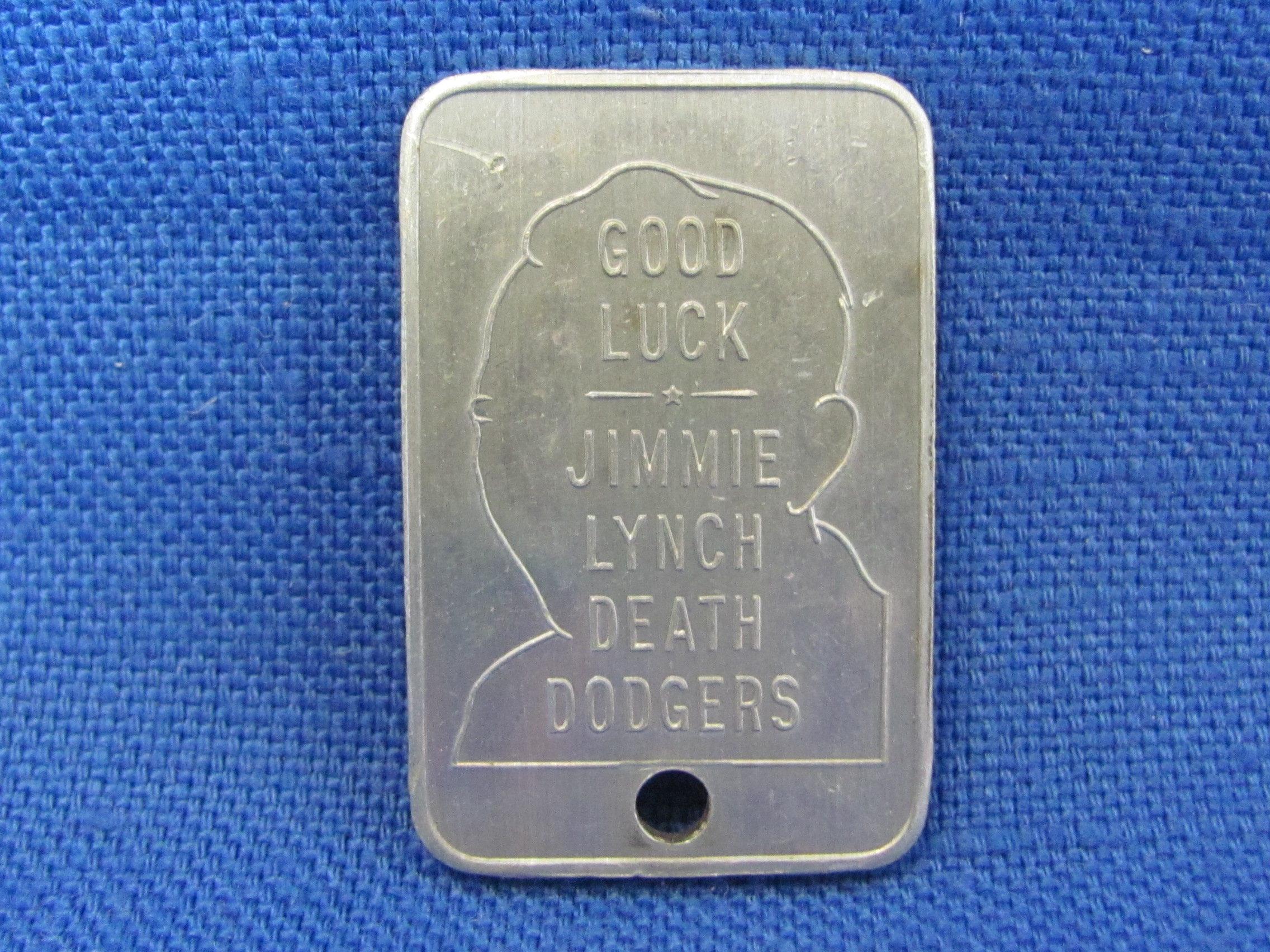 Key Chain Fob “Good Luck Jimmie Lynch Death Dodgers” - Circa 1940s – 1 1/2” long