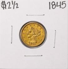 1845 $2 1/2 Liberty Head Quarter Eagle Gold Coin