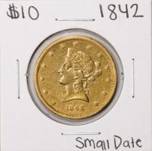 1842 Small Date $10 Liberty Head Eagle Gold Coin