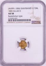 AH991-1006 Shaybanid 1/12 Mohur 'ABD Allah II' Badakhshan Type Gold Coin NGC AU58